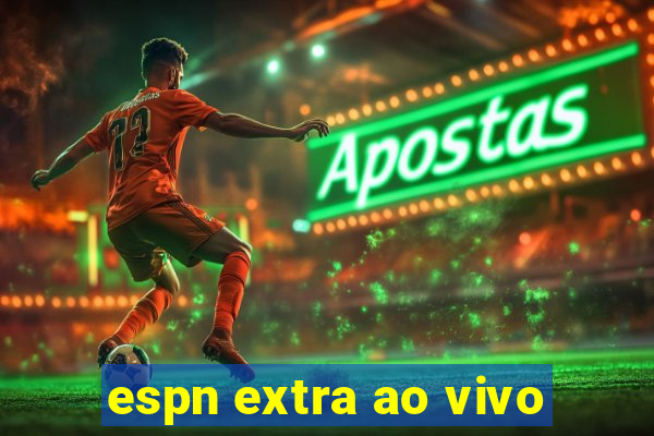 espn extra ao vivo